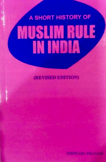 A short History of Muslim Rule in India